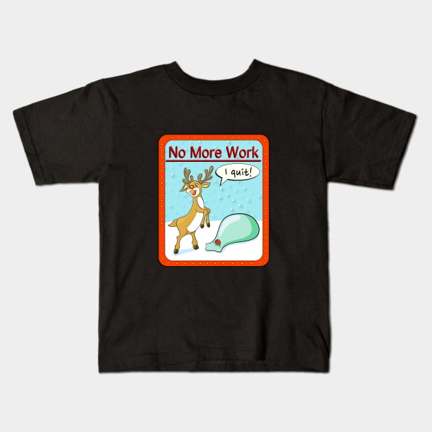 No more work Kids T-Shirt by cutequokka